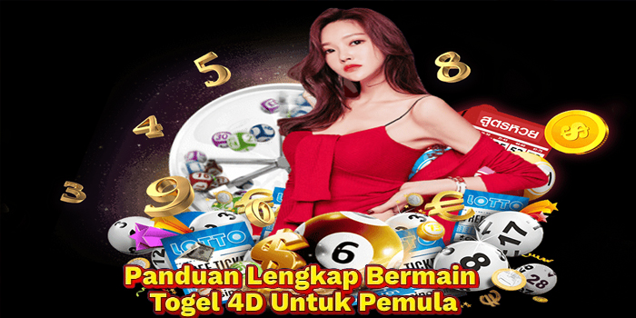 Panduan Lengkap Bermain Togel 4D Untuk Pemula